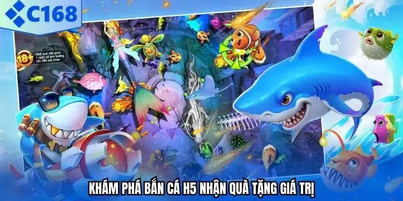 Khám phá bắn cá H5 nhận quà tặng giá trị.