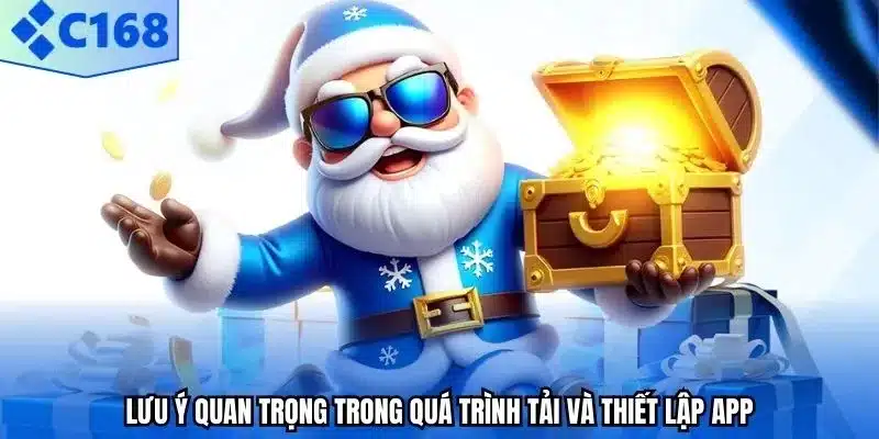 Lưu ý quan trọng trong quá trình tải và thiết lập app