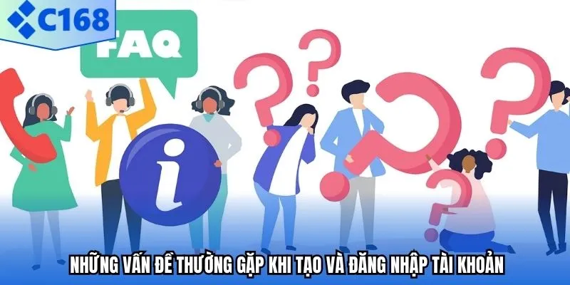 Những vấn đề thường gặp khi tạo và đăng nhập tài khoản