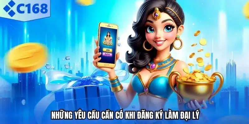 Những yêu cầu cần có khi đăng ký làm đại lý