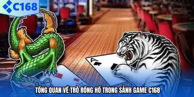 Tổng quan về trò rồng hổ trong sảnh game C168