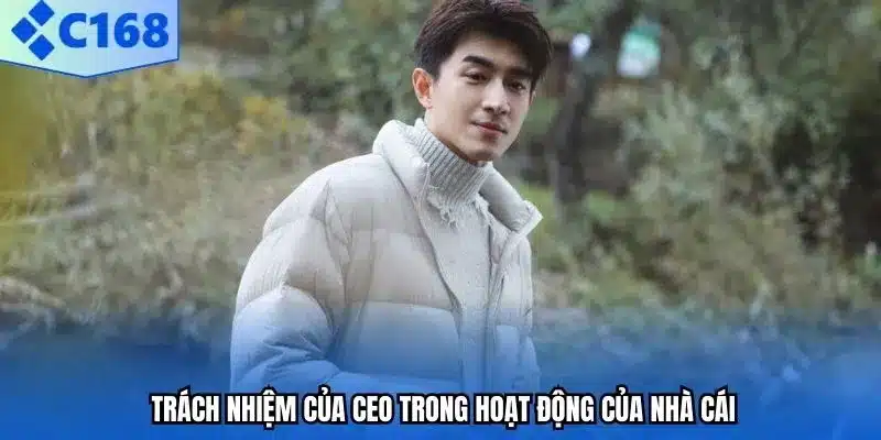 Trách nhiệm của CEO trong hoạt động của nhà cái