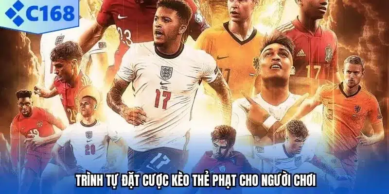 Trình tự đặt cược kèo thẻ phạt cho người chơi